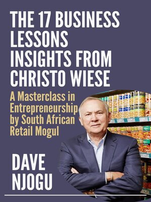 cover image of THE 17 BUSINESS LESSONS Insights from Christo Wiese